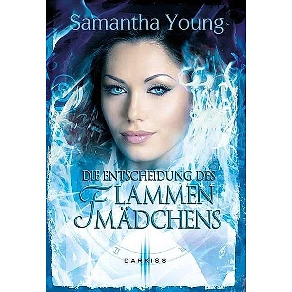 Die Entscheidung des Flammenmädchens / Flammenmädchen Bd.3, Samantha Young