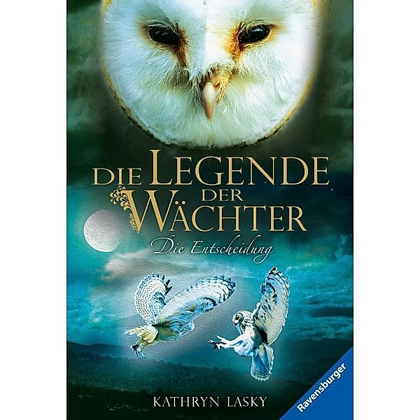 Die Entscheidung / Die Legende der Wächter Bd.15, Kathryn Lasky