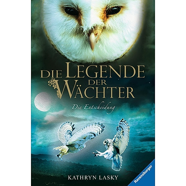 Die Entscheidung / Die Legende der Wächter Bd.15, Kathryn Lasky