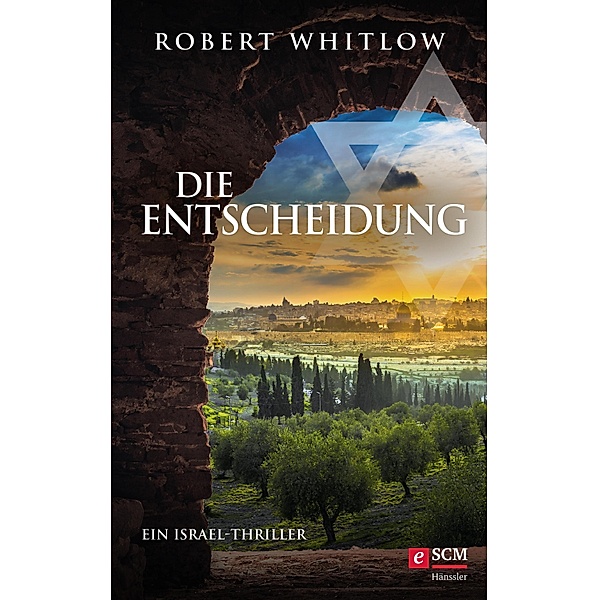 Die Entscheidung / Ein Israel-Thriller Bd.2, Robert Whitlow