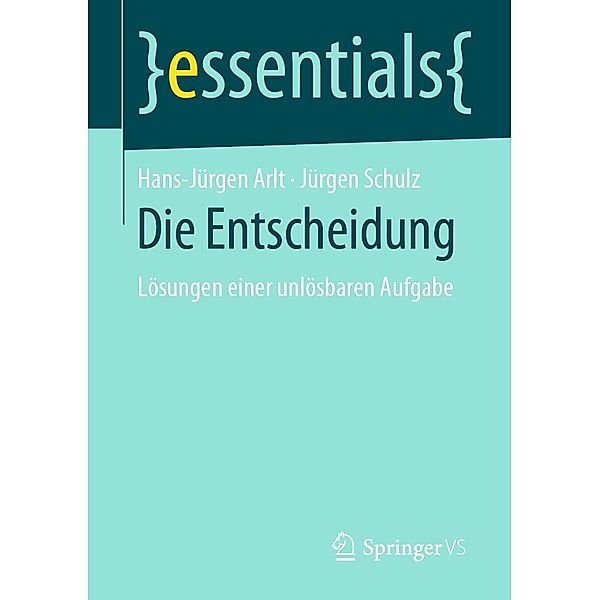 Die Entscheidung / essentials, Hans-Jürgen Arlt, Jürgen Schulz