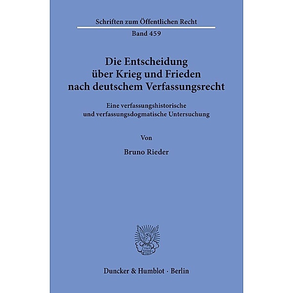 Die Entscheidung über Krieg und Frieden nach deutschem Verfassungsrecht., Bernd Rieder