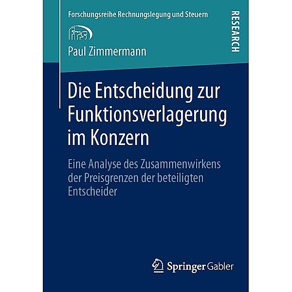 Die Entscheidung zur Funktionsverlagerung im Konzern / Forschungsreihe Rechnungslegung und Steuern, Paul Zimmermann