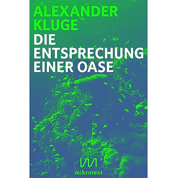 Die Entsprechung einer Oase, Alexander Kluge