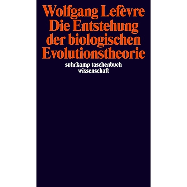 Die Entstehung der biologischen Evolutionstheorie, Wolfgang Lefevre