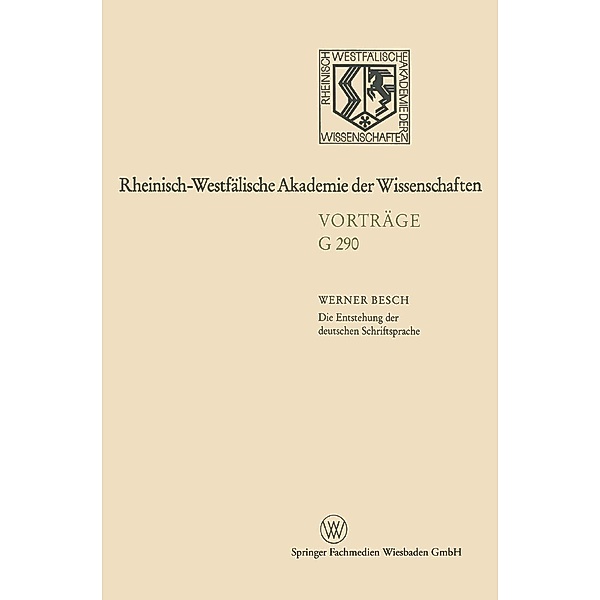 Die Entstehung der deutschen Schriftsprache / Nordrhein-Westfälische Akademie der Wissenschaften Bd.290, Werner Besch