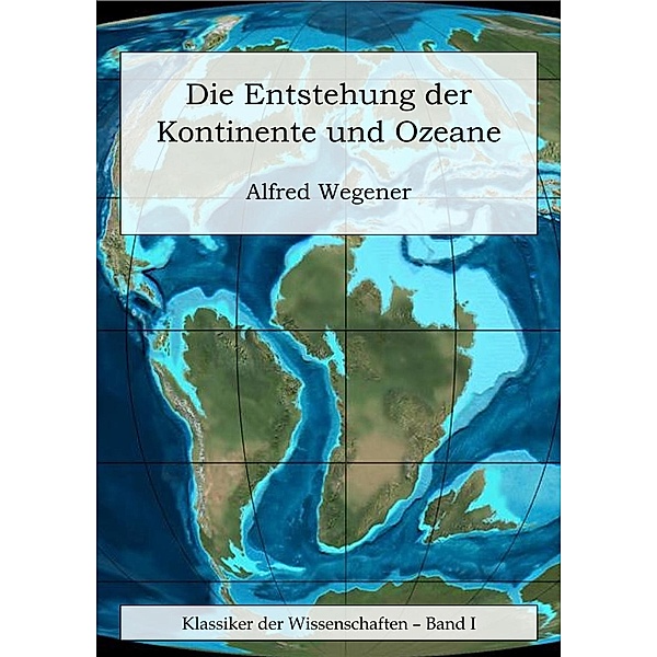 Die Entstehung der Kontinente und Ozeane, Alfred Wegener