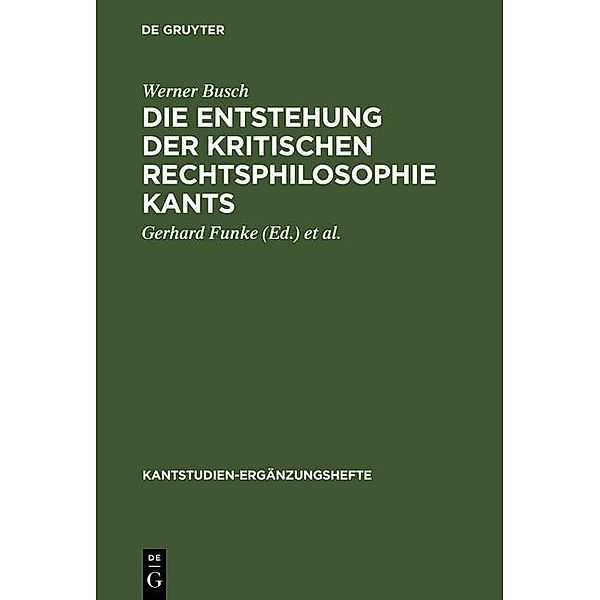 Die Entstehung der kritischen Rechtsphilosophie Kants / Kantstudien-Ergänzungshefte Bd.110, Werner Busch