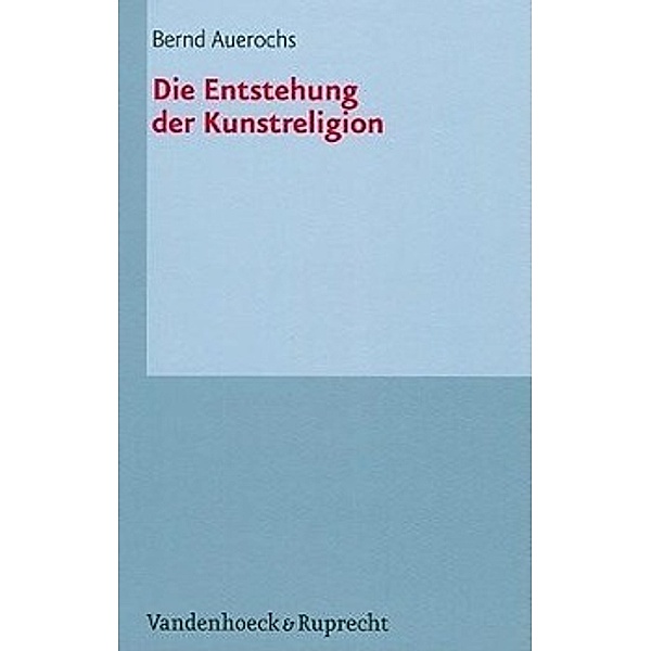 Die Entstehung der Kunstreligion, Bernd Auerochs