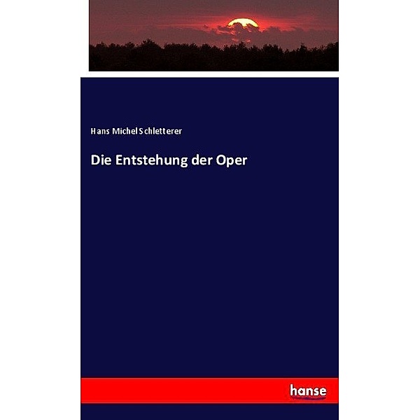 Die Entstehung der Oper, Hans M. Schletterer
