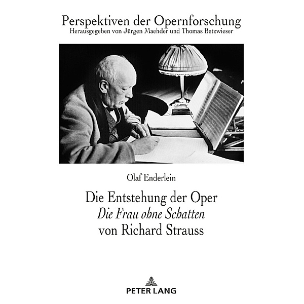 Die Entstehung der Oper Die Frau ohne Schatten von Richard Strauss, Olaf Enderlein