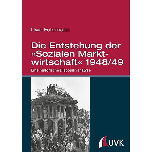 Die Entstehung der »Sozialen Marktwirtschaft« 1948/49, Uwe Fuhrmann