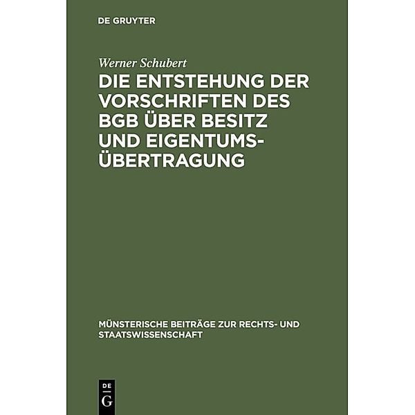 Die Entstehung der Vorschriften des BGB über Besitz und Eigentumsübertragung, Werner Schubert