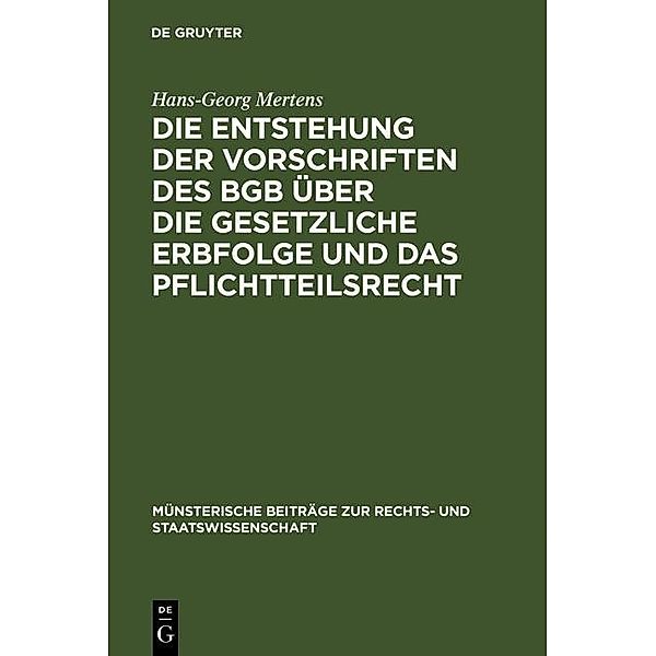 Die Entstehung der Vorschriften des BGB über die gesetzliche Erbfolge und das Pflichtteilsrecht / Münsterische Beiträge zur Rechts- und Staatswissenschaft Bd.16, Hans-Georg Mertens