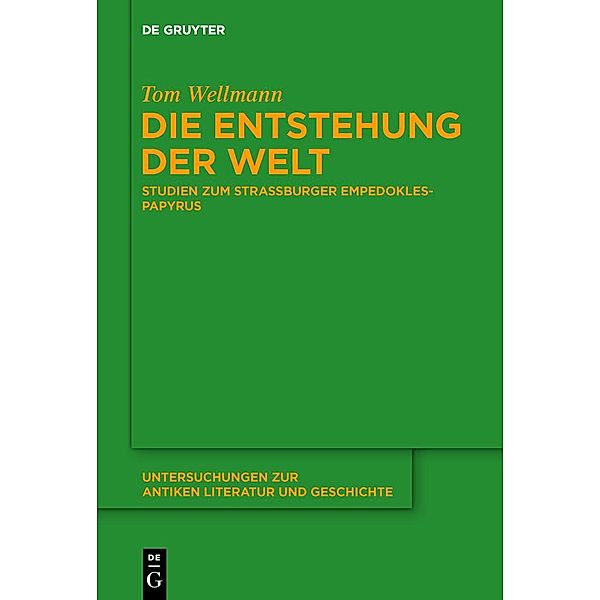 Die Entstehung der Welt / Untersuchungen zur antiken Literatur und Geschichte Bd.142, Tom Wellmann