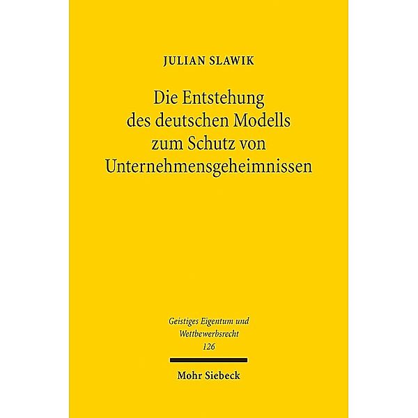 Die Entstehung des deutschen Modells zum Schutz von Unternehmensgeheimnissen, Julian Slawik