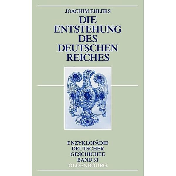 Die Entstehung des Deutschen Reiches / Enzyklopädie deutscher Geschichte Bd.31, Joachim Ehlers