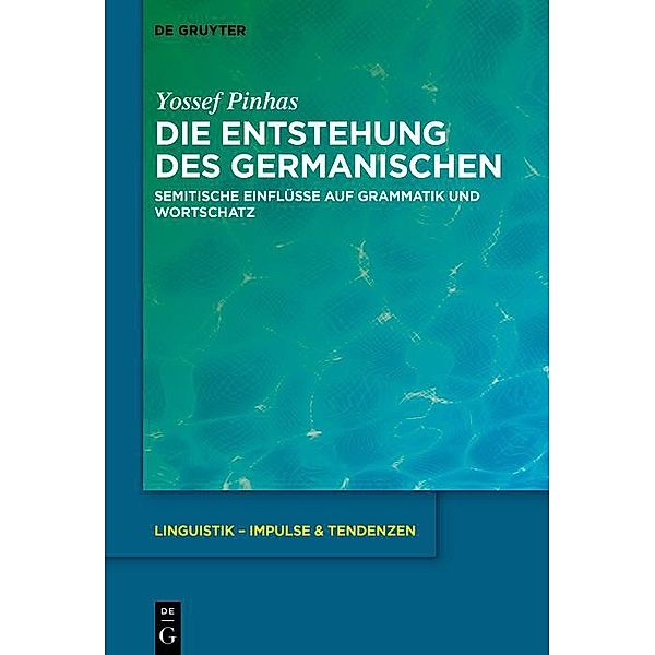 Die Entstehung des Germanischen / Linguistik - Impulse & Tendenzen Bd.102, Yossef Pinhas