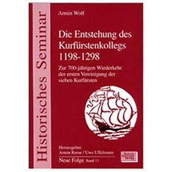 Die Entstehung des Kurfürstenkollegs 1198-1298, Armin Wolf