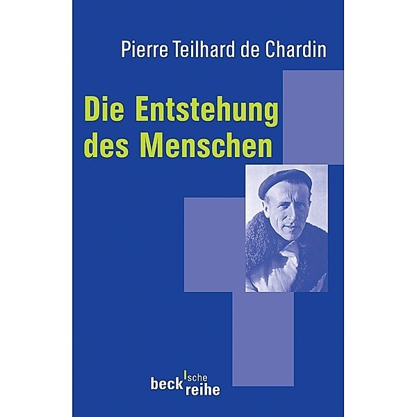 Die Entstehung des Menschen, Pierre Teilhard de Chardin