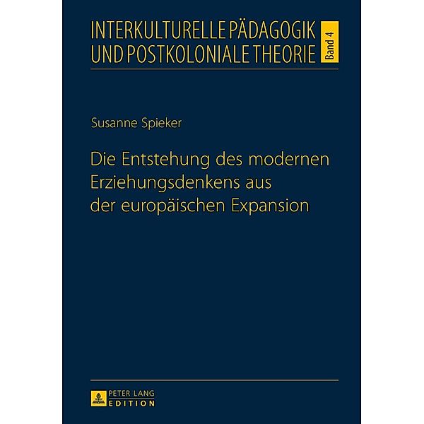 Die Entstehung des modernen Erziehungsdenkens aus der europaeischen Expansion, Susanne Spieker