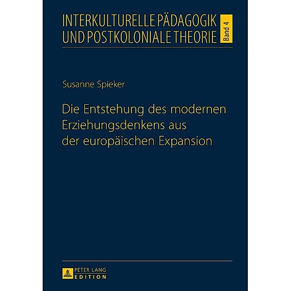 Die Entstehung des modernen Erziehungsdenkens aus der europaeischen Expansion, Spieker Susanne Spieker