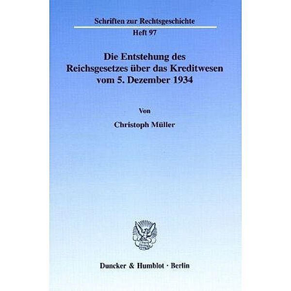 Die Entstehung des Reichsgesetzes über das Kreditwesen vom 5. Dezember 1934., Christoph Müller