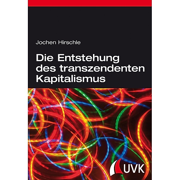 Die Entstehung des transzendenten Kapitalismus, Jochen Hirschle