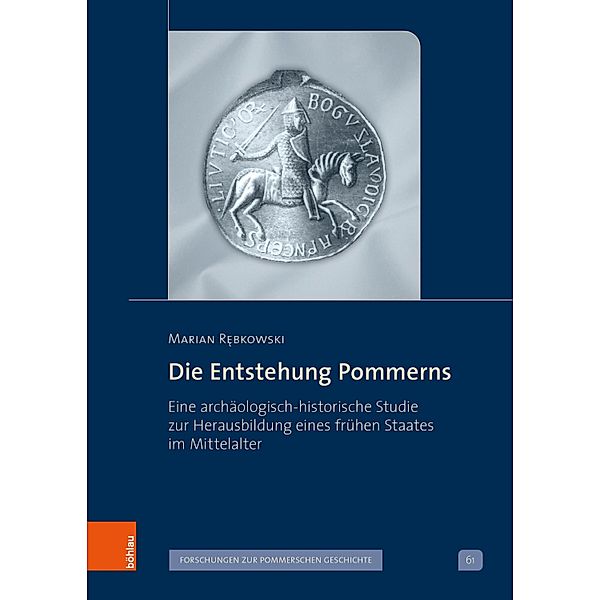 Die Entstehung Pommerns / Veröffentlichungen der Historischen Kommission für Pommern, Marian Rebkowski