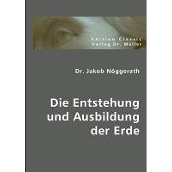 Die Entstehung und Ausbildung der Erde, Jakob Nöggerath