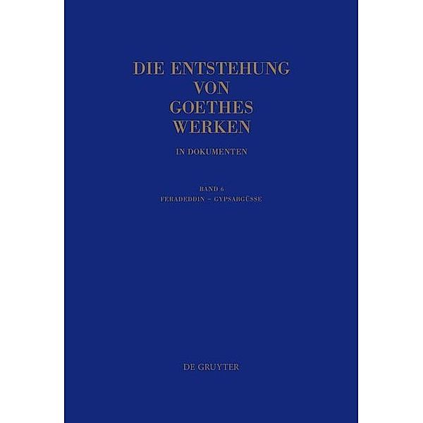 Die Entstehung von Goethes Werken in Dokumenten: Band 6 Entstehung von Goethes Werken in Dokumenten 6