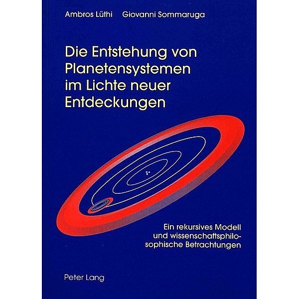 Die Entstehung von Planetensystemen im Lichte neuer Entdeckungen, Ambros Lüthi, Giovanni Sommaruga