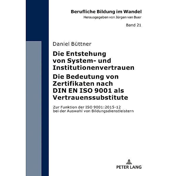 Die Entstehung von System- und Institutionenvertrauen - Die Bedeutung von Zertifikaten nach DIN EN ISO 9001 als Vertrauenssubstitute, Daniel Büttner