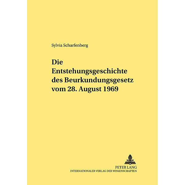 Die Entstehungsgeschichte des Beurkundungsgesetzes vom 28. August 1969, Sylvia Scharfenberg