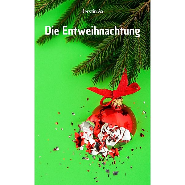 Die Entweihnachtung, Kerstin Ax