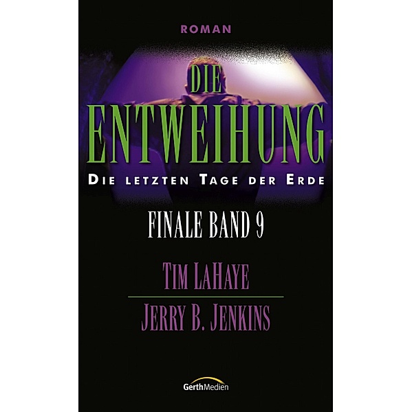 Die Entweihung / Finale Bd.9, Jerry B. Jenkins, Tim LaHaye