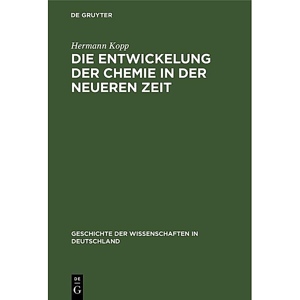 Die Entwickelung der Chemie in der neueren Zeit / Jahrbuch des Dokumentationsarchivs des österreichischen Widerstandes, Hermann Kopp