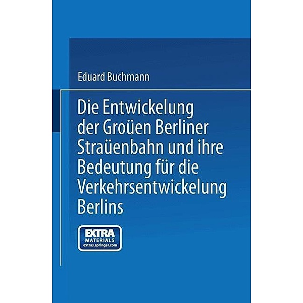 Die Entwickelung der Großen Berliner Straßenbahn und ihre Bedeutung für die Verkehrsentwickelung Berlins, Eduard Buchmann