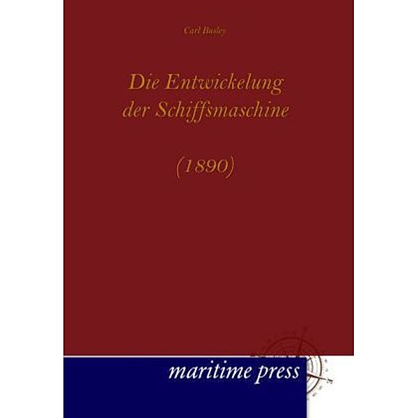 Die Entwickelung der Schiffsmaschine (1890), Carl Busley