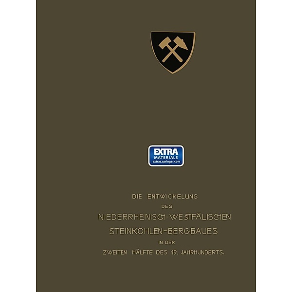Die Entwickelung des Niederrheinisch-Westfälischen Steinkohlen-Bergbaues in der zweiten Hälfte des 19. Jahrhunderts