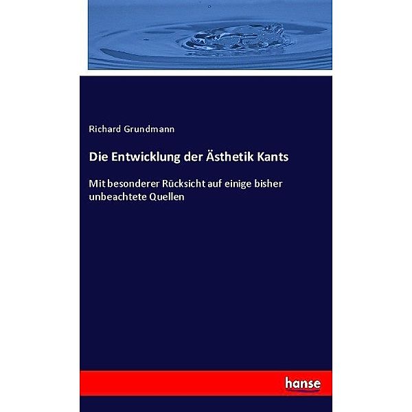 Die Entwicklung der Ästhetik Kants, Richard Grundmann