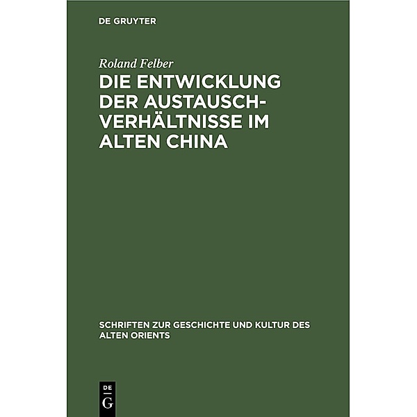 Die Entwicklung der Austauschverhältnisse im Alten China, Roland Felber