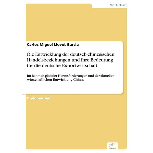 Die Entwicklung der deutsch-chinesischen Handelsbeziehungen und ihre Bedeutung für die deutsche Exportwirtschaft, Carlos Miguel Llovet Garcia