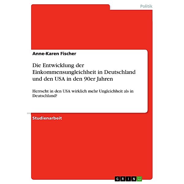 Die Entwicklung der Einkommensungleichheit in Deutschland und den USA in den 90er Jahren, Anne-Karen Fischer