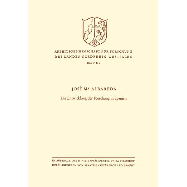 Die Entwicklung der Forschung in Spanien / Arbeitsgemeinschaft für Forschung des Landes Nordrhein-Westfalen Bd.43A, José María Albareda