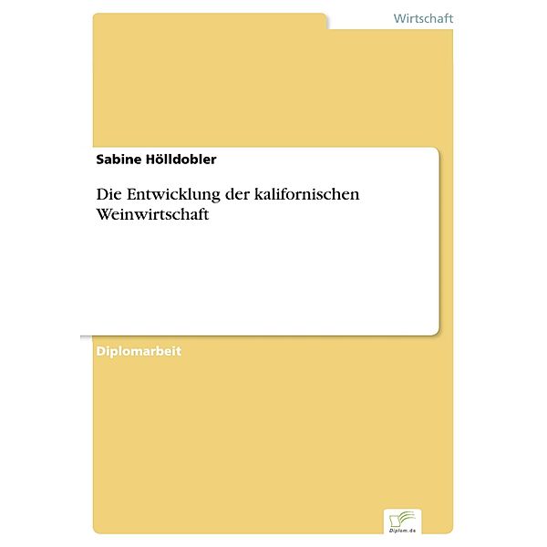 Die Entwicklung der kalifornischen Weinwirtschaft, Sabine Hölldobler