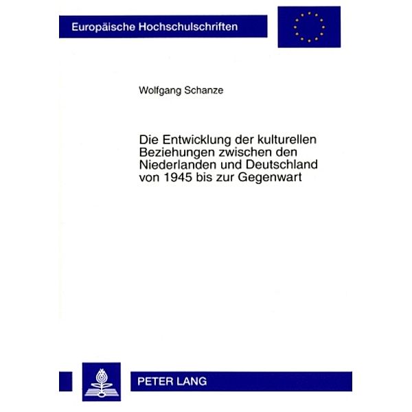 Die Entwicklung der kulturellen Beziehungen zwischen den Niederlanden und Deutschland von 1945 bis zur Gegenwart, Wolfgang Schanze