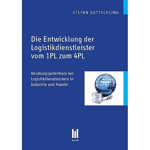 Die Entwicklung der Logistikdienstleister vom 1PL zum 4PL, Stefan Gottschling