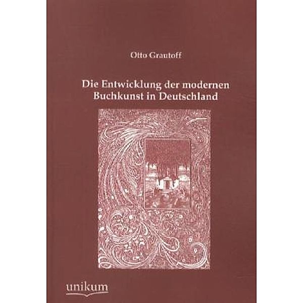 Die Entwicklung der modernen Buchkunst in Deutschland, Otto Grautoff