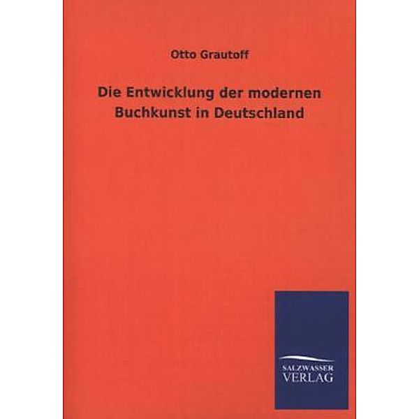 Die Entwicklung der modernen Buchkunst in Deutschland, Otto Grautoff